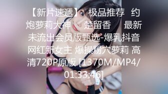 [MP4/ 782M] 老表探花近距离视角聊天，高清拍摄长裙萌妹，撩起裙子摸逼给观众看，镜头前深喉操的水声