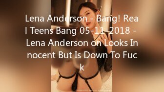 Lena Anderson - Bang! Real Teens Bang 05-11-2018 - Lena Anderson on Looks Innocent But Is Down To Fuck