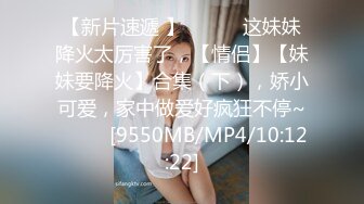 婚纱店操萝莉音小妹,休学大学生眼镜妹返场