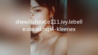 shewillcheat.e111.ivy.lebelle.xxx.sd.mp4-kleenex